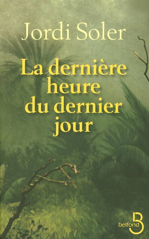 La dernière heure du dernier jour - Jordi Soler - Livre
