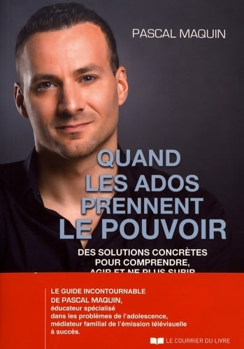 Quand les ados prennent le pouvoir  - Pascal Maquin - Livre