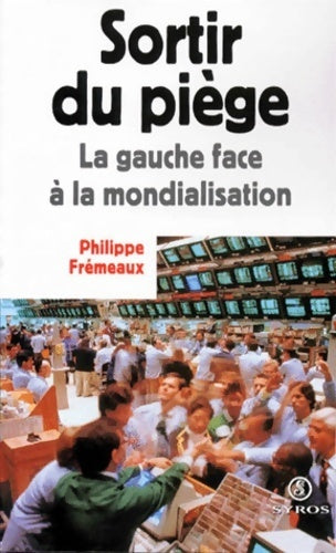 Sortir du piège. La gauche face à la mondialisation - Philippe Frémeaux - Livre