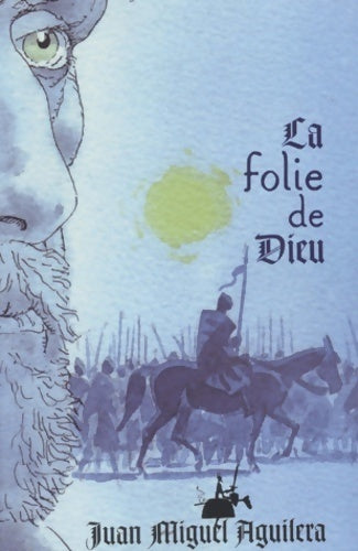 La folie de Dieu - Juan Miguel Aguilera - Livre