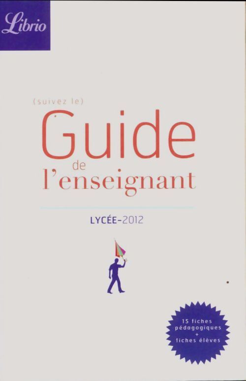 Guide de l'enseignant 2012 Lycée - Collectif - Livre