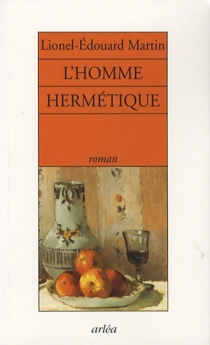 L'homme hermétique - Lionel-Edouard Martin - Livre