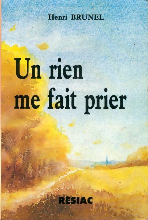 Un rien me fait prier - Henri Brunel - Livre