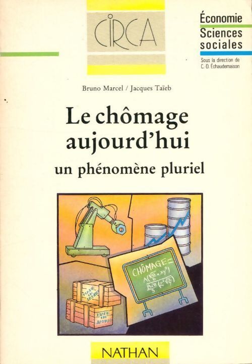 Le chômage aujourd'hui : un phénomène pluriel - Bruno Marcel, Jacques Taïeb - Livre