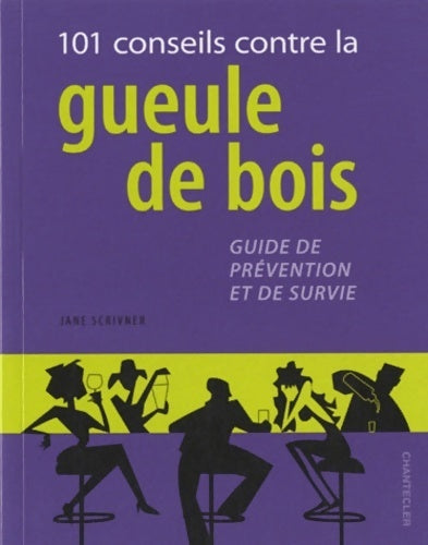 101 conseils contre la gueule de bois - Jane Scrivner - Livre