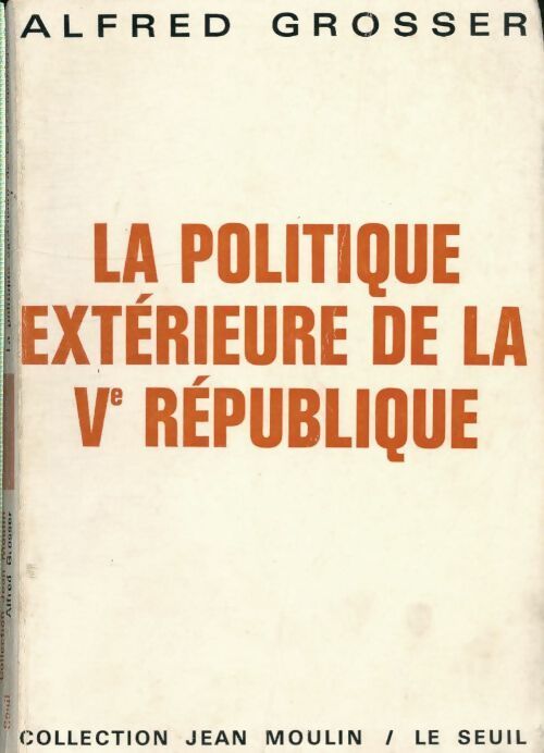 La politique extérieure de la Ve république - Alfred Grosser - Livre