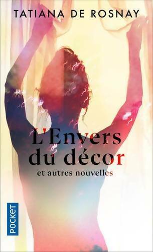L'envers du décor et autres nouvelles - Tatiana De Rosnay - Livre