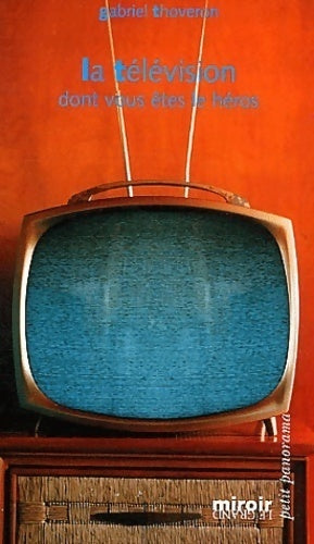 La télévision dont vous êtes le héros - Gabriel Thoveron - Livre