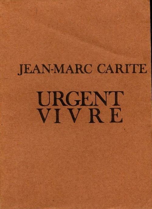 Urgent vivre - Jean-Marc Carité - Livre