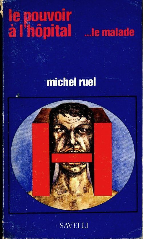 Le pouvoir à l'hôpital...Le malade - Michel Ruel - Livre
