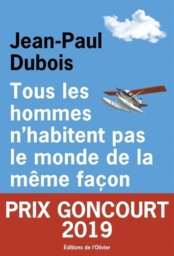 Tous les hommes n'habitent pas le monde de la même façon - Jean-Paul Dubois - Livre