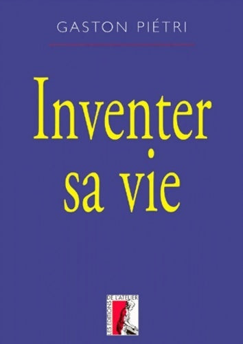 Inventer sa vie - Gaston Pietri - Livre