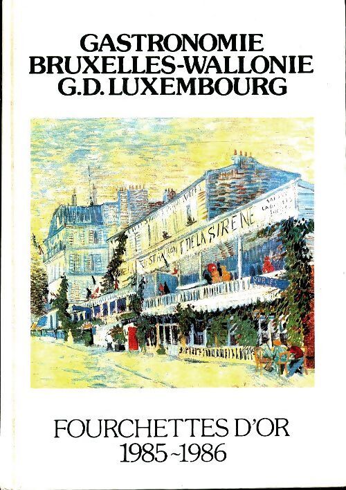 Gastronomie Bruxelles-Wallonie, fourchettes d'or 1985-1986 - Collectif - Livre