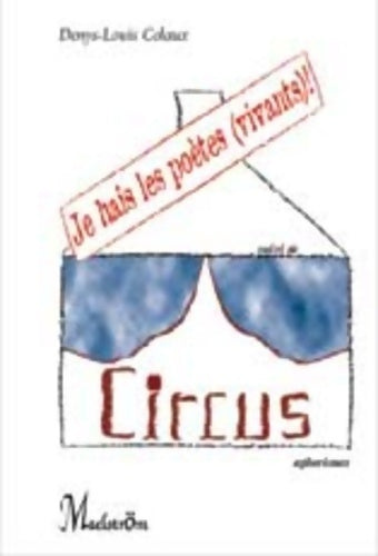 Je hais les poètes (vivants) ! - Denys-Louis Colaux - Livre