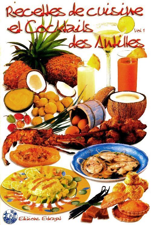 Recettes de cuisine et cocktails des Antilles Tome I - Collectif - Livre