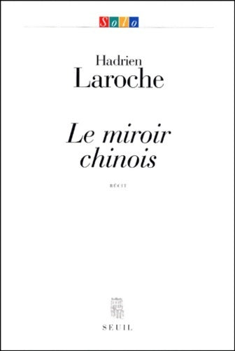Le miroir chinois - Hadrien Laroche - Livre