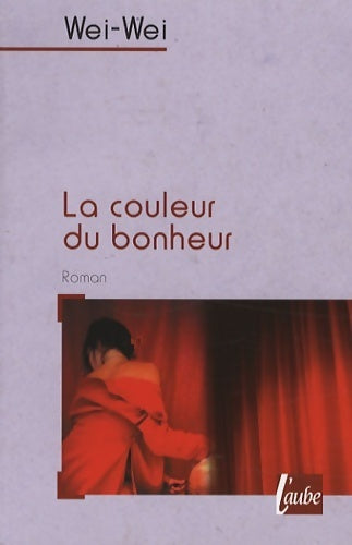 La couleur du bonheur - Wei-Wei - Livre