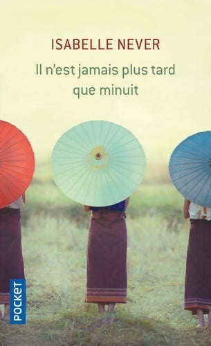 Il n'est jamais plus tard que minuit - Isabelle Never - Livre
