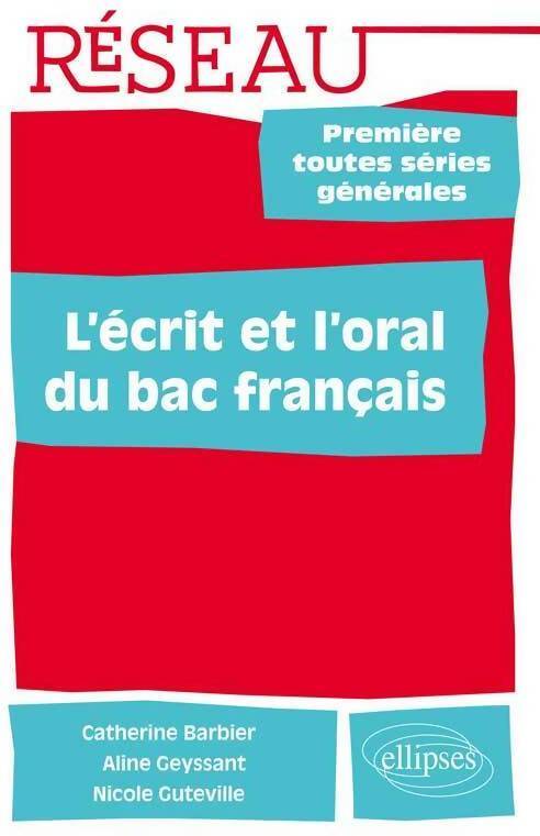 L'ecrit et l'oral du bac français 1ère toutes series générales - Catherine Barbier - Livre