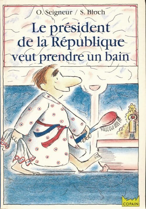 Le président de la République veut prendre son bain - Olivier Seigneur - Livre