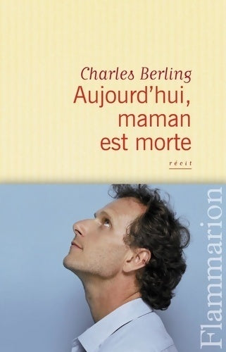 Aujourd'hui, maman est morte - Charles Berling - Livre