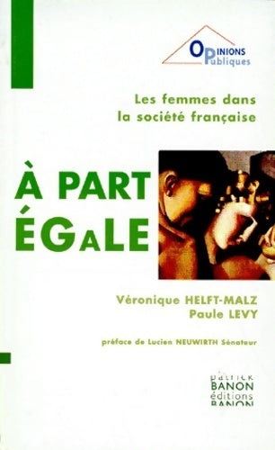 A part égale. Les femmes dans la société française - Véronique Helft-Malz - Livre