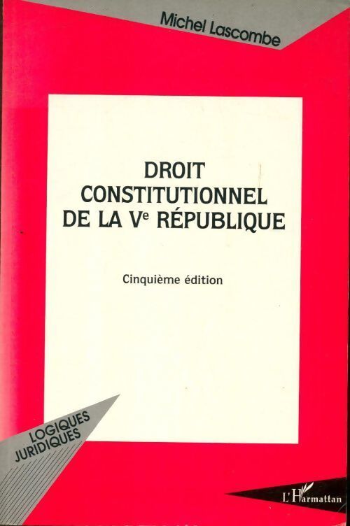 Droit constitutionnel de la Vème république - Michel Lascombe - Livre