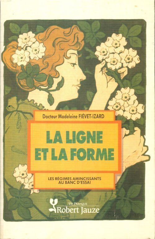 La ligne et la forme. Les régimes amincissants au banc d'essai - Madeleine Fiévet-Izard - Livre