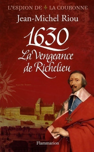 1630, La vengeance de Richelieu - Jean-Michel Riou - Livre