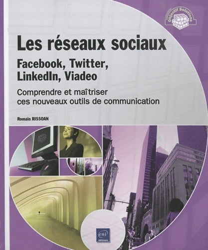 Les réseaux sociaux. Facebook, twitter, linkedin, viadeo - Romain Rissoan - Livre