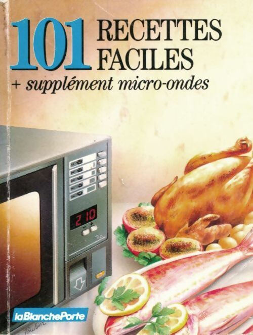 101 recettes faciles + supplément micro ondes - Collectif - Livre