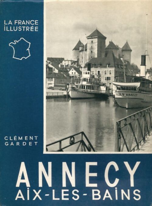 Annecy, Aix les bains - Clément Gardet - Livre
