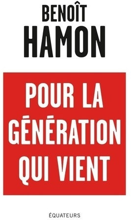 Pour la génération qui vient - Benoît Hamon - Livre