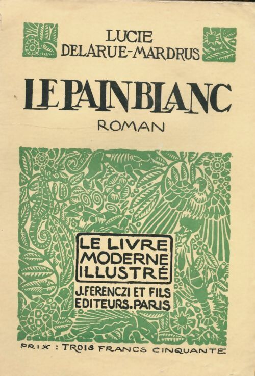Le pain blanc - Lucie Delarue-Mardrus - Livre