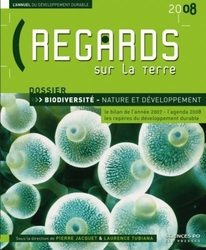 Regards sur la terre 2008: L'annuel du développement durable - biodiversité nature et développement - Pierre Jacquet - Livre
