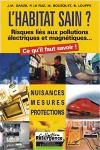 L'habitat sain ? Risques liés aux pollutions électriques et magnétiques - Collectif - Livre