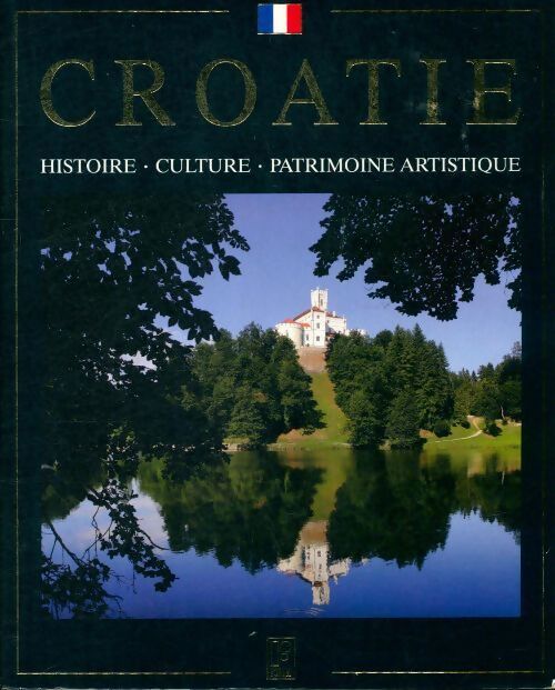 Croatia. Histoire, culture, patrimoine artistique - Antun Travirka - Livre
