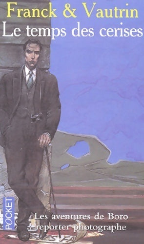 Les aventures de Boro, reporter photographe Tome II : Le temps des cerises - Jean Vautrin - Livre