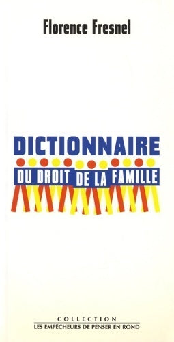 Dictionnaire du droit de la famille - Florence Fresnel - Livre