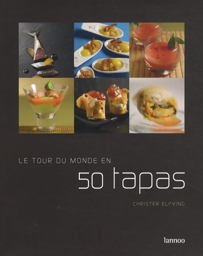 Le tour du monde en 50 tapas - Christer Elfving - Livre