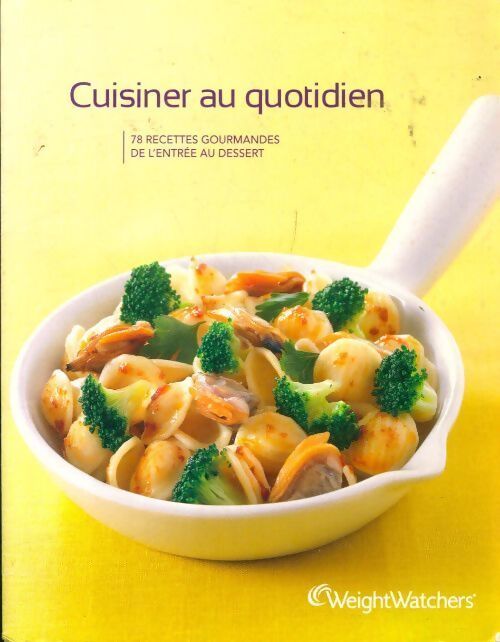Cuisiner au quotidien. 78 recettes gourmandes de l'entrée au dessert - Collectif - Livre