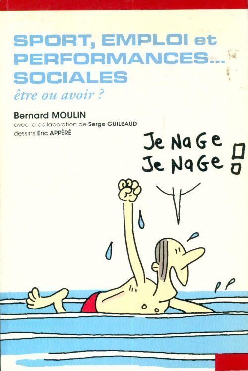 Sport, emploi et performances... sociales. Etre ou avoir - Bernard Moulin - Livre