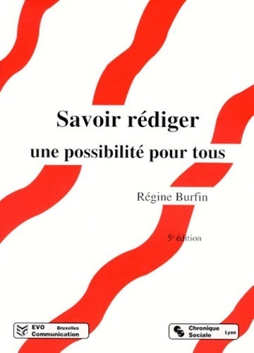 Savoir rédiger. Une possibilité pour tous - Régine Burfin - Livre