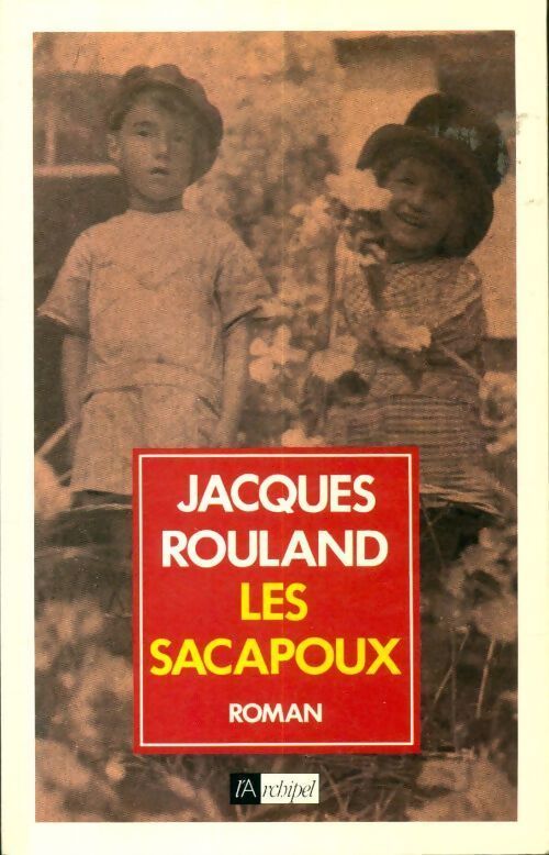 Les sacapoux Tome I - Jacques Rouland - Livre