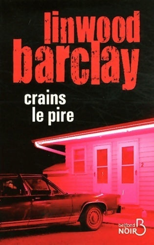 Crains le pire - Linwood Barclay - Livre