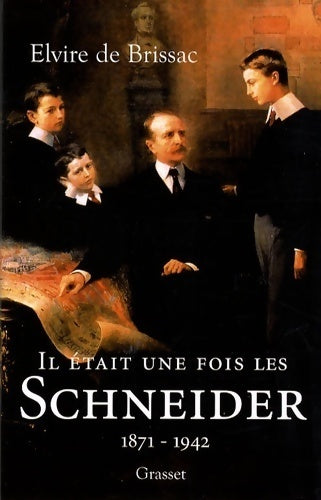 Il était une fois les Schneider (1871-1942) - Elvire De Brissac - Livre