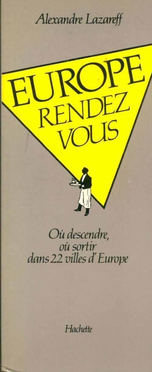 Europe rendez-vous. Où descendre, où sortir dans 22 villes d'Europe - Alexandre Lazareff - Livre