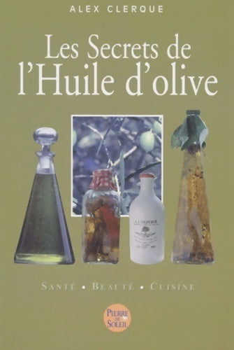 Les secrets de l'huile d'olive - Alex Clerque - Livre