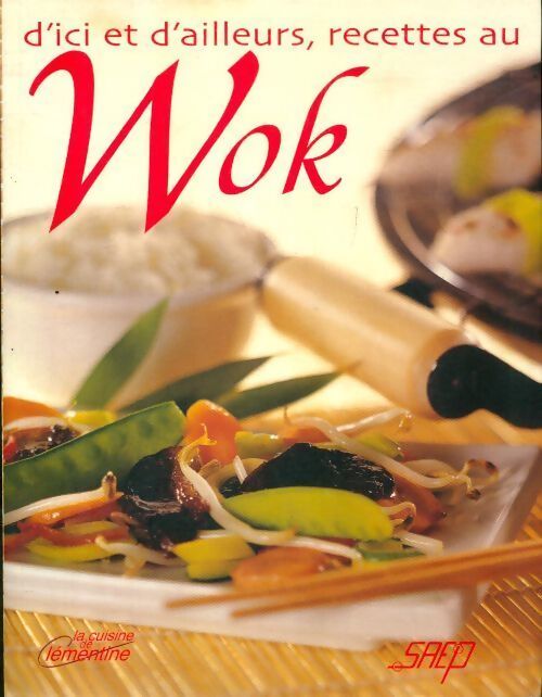 D'ici et d'ailleurs, recettes au wok - Pierrette Chalendar - Livre