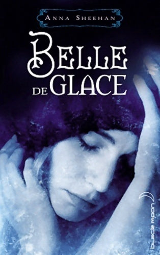 Belle de glace - Anna Sheehan - Livre